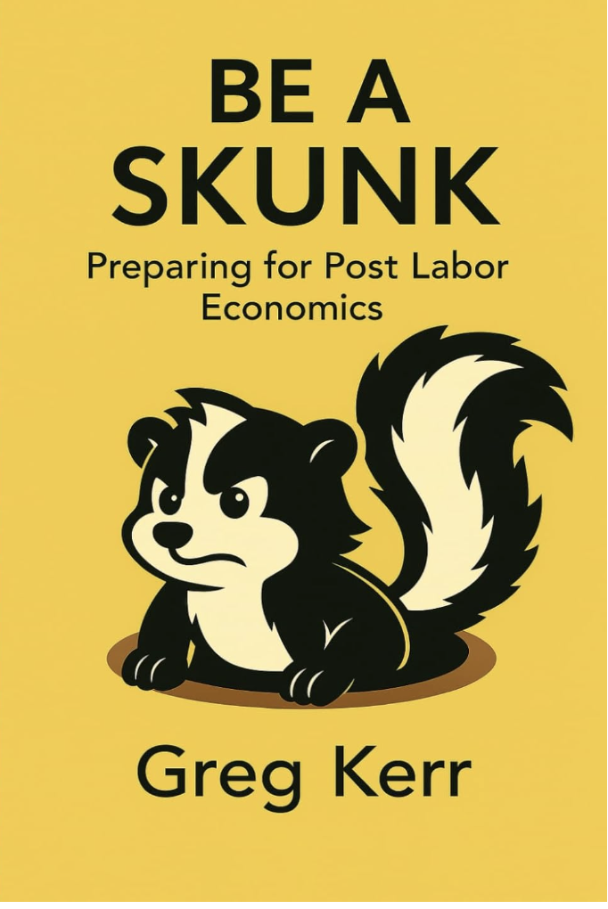 Be A Skunk: Preparing for Post Labor Economics